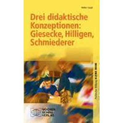 Afbeelding van Drei didaktische Konzeptionen: Giesecke, Hilligen, Schmiederer