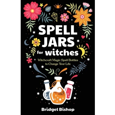 Afbeelding van Spell Jars for Witches: Witchcraft Magic Bottles to Change Your Life