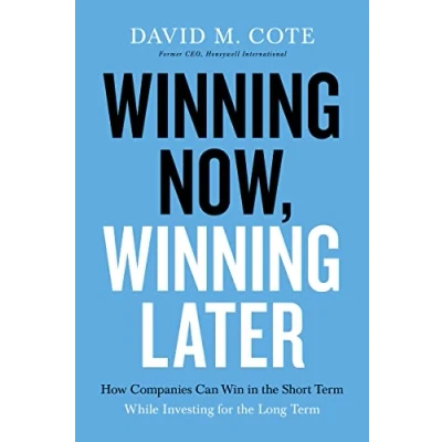 Afbeelding van Winning Now, Later: How Companies Can Succeed in the Short Term While Investing for Long