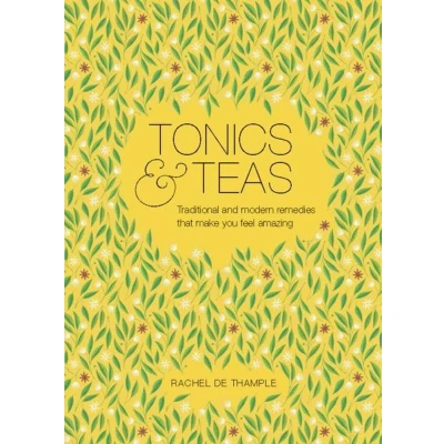 Afbeelding van Tonics &amp; Teas: Traditional and modern remedies that make you feel amazing