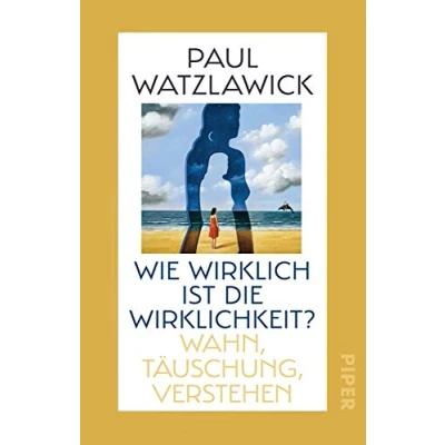 Afbeelding van Wie wirklich ist die Wirklichkeit?: Wahn, Täuschung, Verstehen