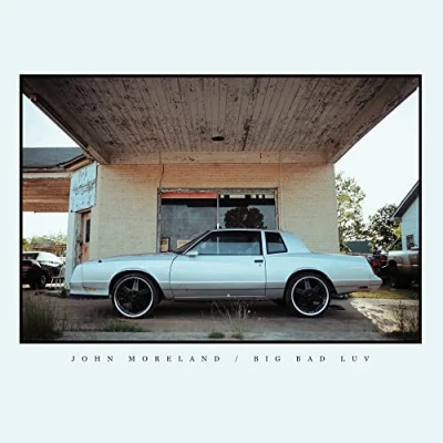 Afbeelding van John Moreland Big Bad Luv