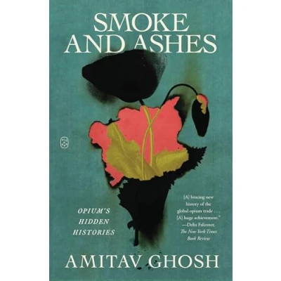 Afbeelding van Smoke And Ashes: Opium&#039;s Hidden Histories