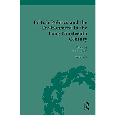 Afbeelding van British Politics and the Environment in Long Nineteenth Century: Volume II Regulating Nature Conquering Nature: 2