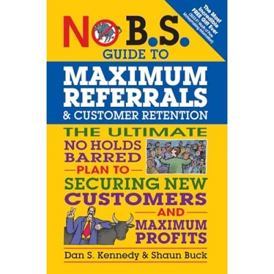 Afbeelding van No B.S. Guide to Maximum Referrals and Customer Retention
