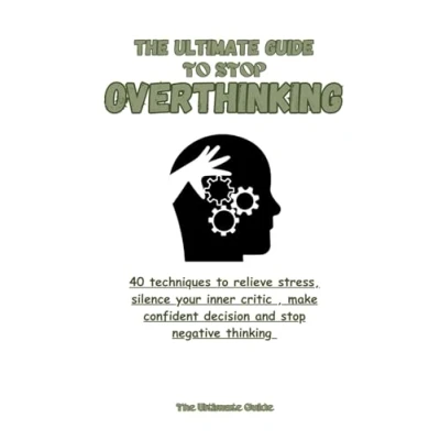 Afbeelding van The Ultimate guide to STOP OVERTHINKING