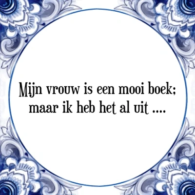 Afbeelding van Mijn vrouw is een mooi boek; maar ik heb het al u Tegeltje + Spreuk