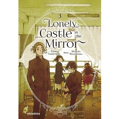 Afbeelding van Lonely Castle in the Mirror 3: Der Manga zum Fantasy Erfolg aus Japan eine berührende Geschichte darüber, wie man gemeinsam Einsamkeit überwinden kann