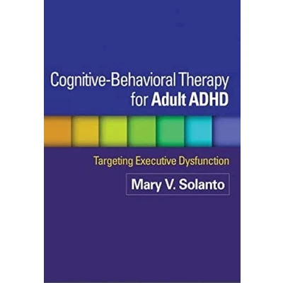 Afbeelding van Cognitive Behavioral Therapy for Adult ADHD: Targeting Executive Dysfunction