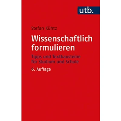 Afbeelding van Wissenschaftlich formulieren: Tipps und Textbausteine für Studium Schule