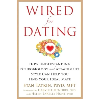 Afbeelding van Wired for Dating: How Understanding Neurobiology and Attachment Style Can Help You Find Your Ideal Mate