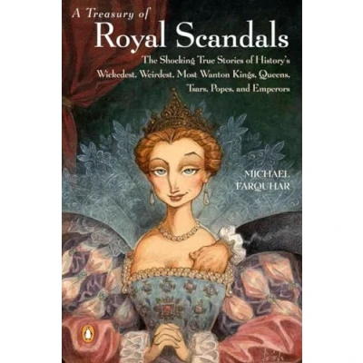 Afbeelding van A Treasury of Royal Scandals: The Shocking True Stories History&#039;s Wickedest Weirdest MostWanton Kings Queens: 1