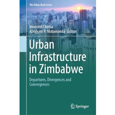 Afbeelding van Urban Infrastructure in Zimbabwe: Departures, Divergences and Convergences