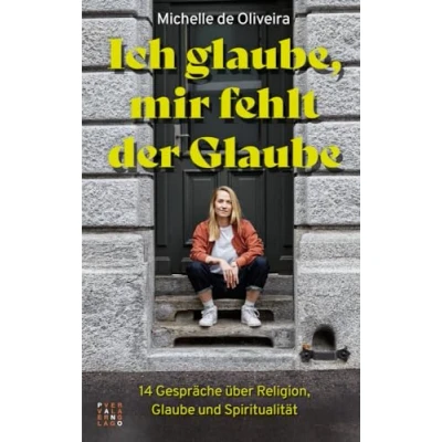 Afbeelding van Ich glaube, mir fehlt der Glaube: 14 Gespräche über Religion, Glaube und Spiritualität