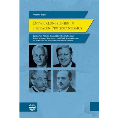 Afbeelding van Entwicklungslinien im liberalen Protestantismus: Band 2: von Wilhelm Bousset über Albert Schweitzer, Rudolf Bultmann, Karl Jaspers und Ulrich ... zu Richard Weizsäcker Helmut Schmidt