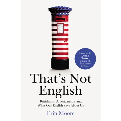 Afbeelding van That&#039;s Not English: Britishisms, Americanisms and What Our English Says About Us