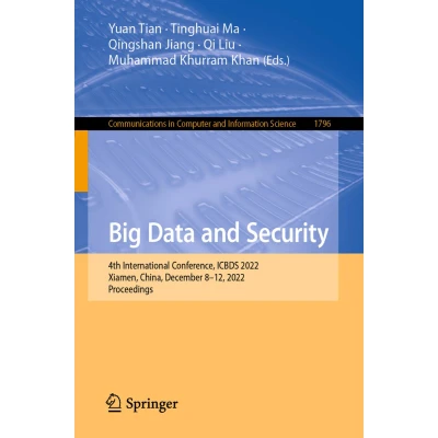 Afbeelding van Big Data and Security: 4th International Conference, ICBDS 2022, Xiamen, China, December 812, Proceedings: 1796