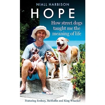 Afbeelding van Hope How Street Dogs Taught Me the Meaning of Life: Featuring Rodney, McMuffin and King Whacker