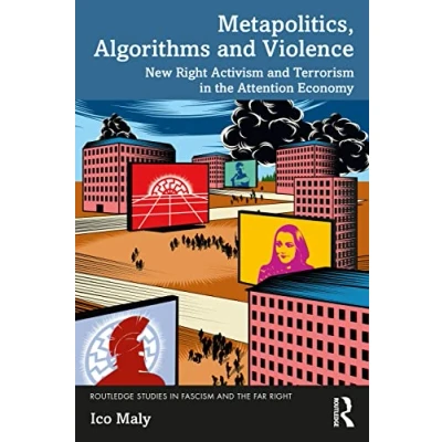 Afbeelding van Metapolitics, Algorithms and Violence: New Right Activism Terrorism in the Attention Economy
