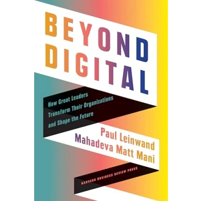 Afbeelding van Beyond Digital: How Great Leaders Transform Their Organizations and Shape the Future