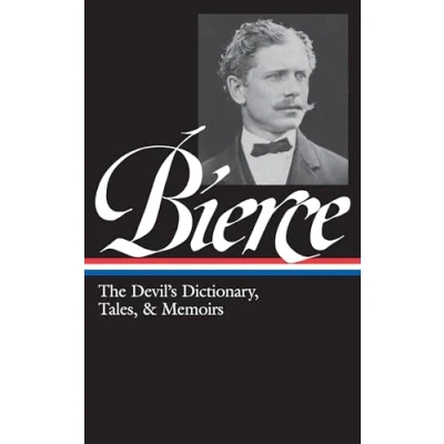 Afbeelding van Ambrose Bierce: the Devil&#039;s Dictionary, Tales, &amp; Memoirs (LOA #219): In Midst of Life (Tales Soldiers and Civilians) / Can Such Things Be? ... Bits Autobiography selected stories