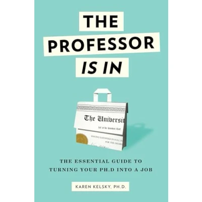 Afbeelding van The Professor Is In: Essential Guide To Turning Your Ph.D. Into a Job