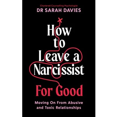 Afbeelding van How to Leave a Narcissist ... For Good: Moving On From Abusive and Toxic Relationships
