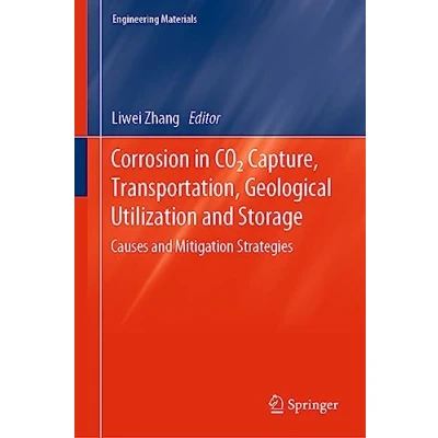 Afbeelding van Corrosion in CO2 Capture, Transportation, Geological Utilization and Storage: Causes Mitigation Strategies