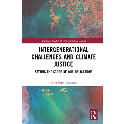 Afbeelding van Intergenerational Challenges and Climate Justice: Setting the Scope of Our Obligations