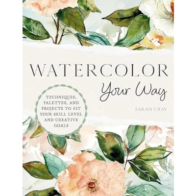 Afbeelding van Watercolor Your Way: Techniques, Palettes, and Projects To Fit Skill Level Creative Goals