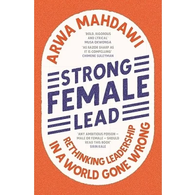 Afbeelding van Strong Female Lead: Rethinking Leadership in a World Gone Wrong