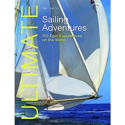 Afbeelding van Ultimate Sailing Adventures: 100 Epic Experiences on the Water