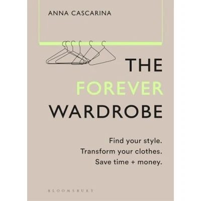 Afbeelding van The Forever Wardrobe: Find your style. Transform clothes. Save time and money.