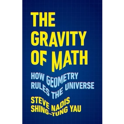 Afbeelding van the Gravity of Math: How Geometry Rules Universe