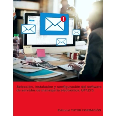 Afbeelding van Administración de Servicios Internet Selección, instalación y configuración del software servidor mensajería electrónica. UF1273.