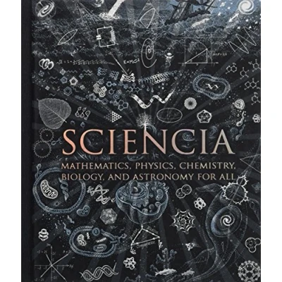 Afbeelding van Sciencia: Mathematics, Physics, Chemistry, Biology and Astronomy for All