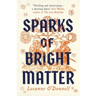 Afbeelding van Sparks of Bright Matter: &#039;A debut novel great imagination and originality&#039; THE SUNDAY TIMES