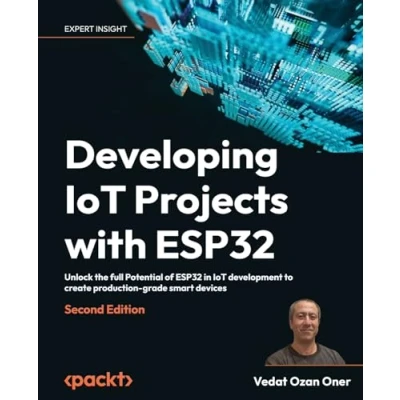 Afbeelding van Developing IoT Projects with ESP32 Second Edition: Unlock the full Potential of in development to create production grade smart devices