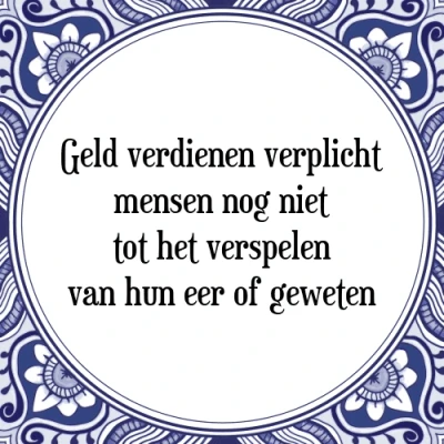 Afbeelding van Geld verdienen verplicht mensen nog niet tot het Tegeltje + Spreuk