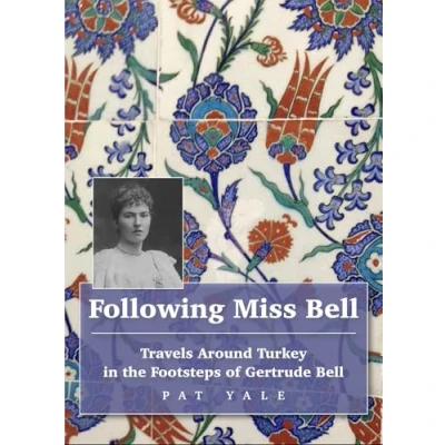Afbeelding van Following Miss Bell: Travels Around Turkey in the Footsteps of Gertrude Bell