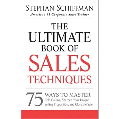 Afbeelding van the Ultimate Book of Sales Techniques: 75 Ways to Master Cold Calling, Sharpen Your Unique Selling Proposition, and Close Sale