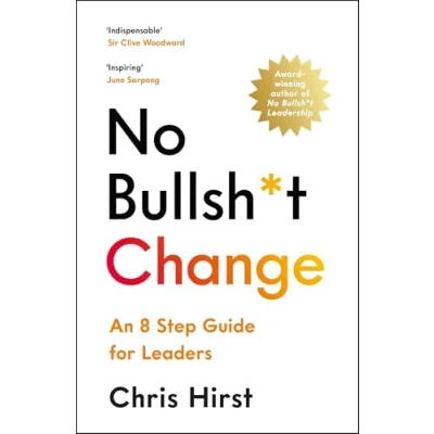 Afbeelding van No Bullsh*t Change: An 8 Step Guide for Leaders