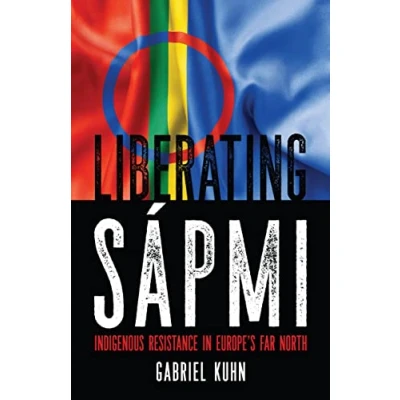 Afbeelding van Liberating Sápmi: Indigenous Resistance in Europe’s Far North