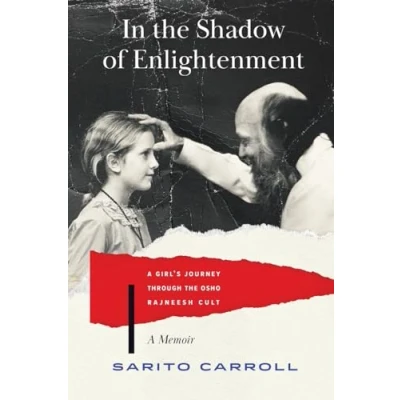 Afbeelding van In the Shadow of Enlightenment: A Girl&#039;s Journey through Osho Rajneesh Cult