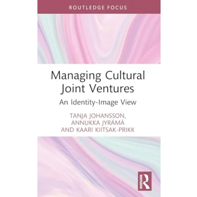 Afbeelding van Managing Cultural Joint Ventures: An Identity Image View