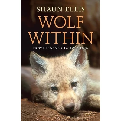 Afbeelding van The Wolf Within: How I learned to talk dog
