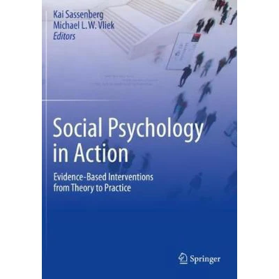 Afbeelding van Social Psychology in Action: Evidence Based Interventions from Theory to Practice