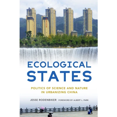 Afbeelding van Ecological States: Politics of Science and Nature in Urbanizing China