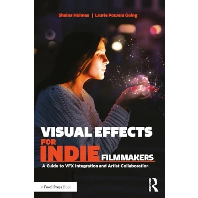 Afbeelding van Visual Effects for Indie Filmmakers: A Guide to VFX Integration and Artist Collaboration