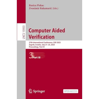 Afbeelding van Computer Aided Verification: 37th International Conference, CAV 2025, Zagreb, Croatia, July 23 25, Proceedings, Part III: 15933